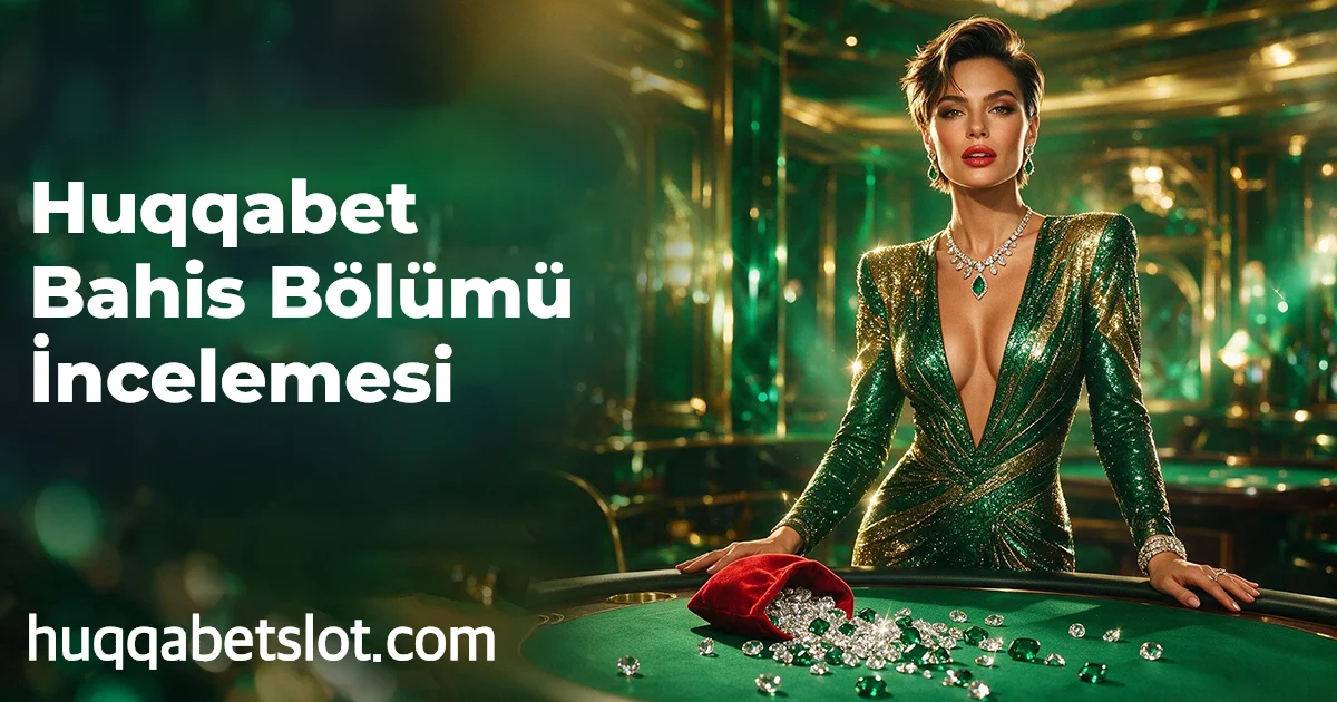 Huqqabet Bahis Bölümü İncelemesi