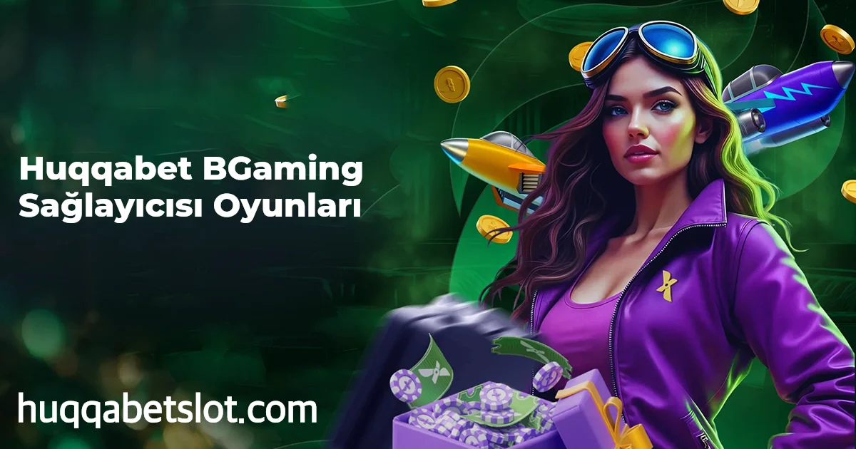 Huqqabet BGaming Sağlayıcısı Oyunları