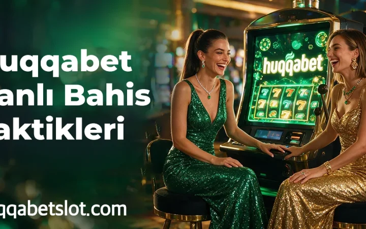 Huqqabet Canlı Bahis Taktikleri