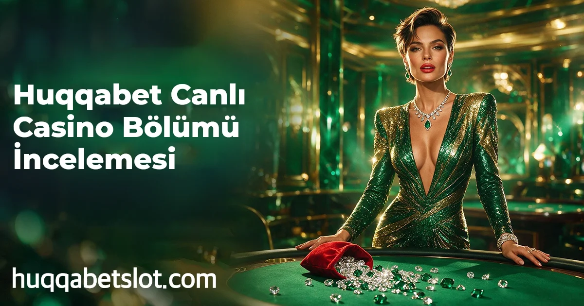 Huqqabet Canlı Casino Bölümü İncelemesi