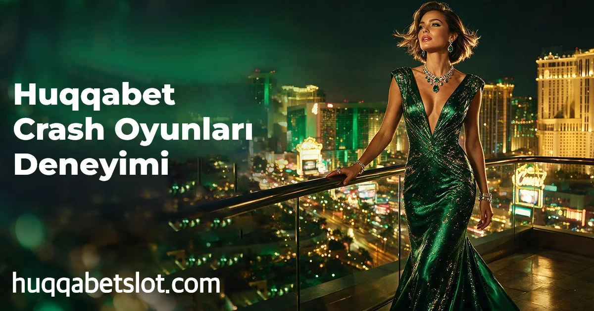 Huqqabet Crash Oyunları Deneyimi