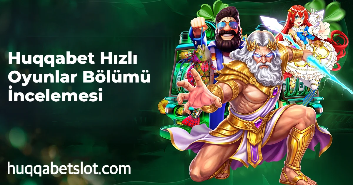 Huqqabet Hızlı Oyunlar Bölümü İncelemesi