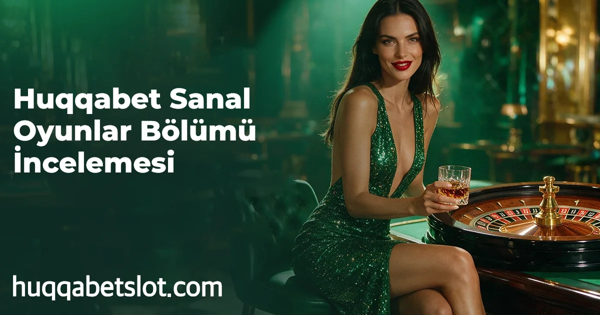 Huqqabet Sanal Oyunlar Bölümü İncelemesi